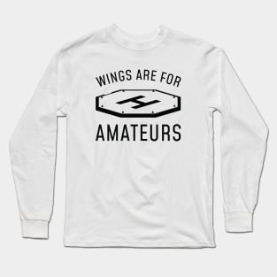 Wings Are For Amateurs Long Sleeve T-Shirt